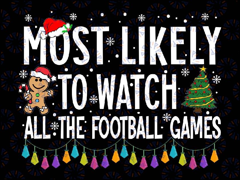 Most Likely To Watch All The Football Games Christmas Xmas Svg, Watch