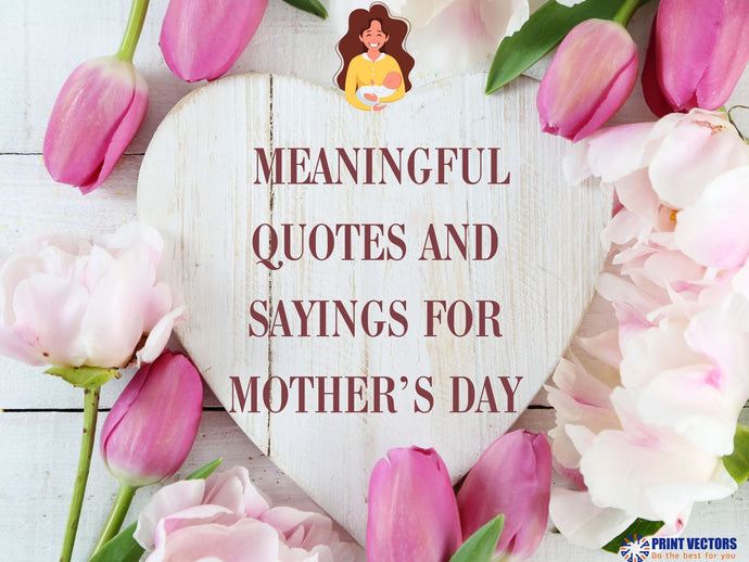 Meaningful Quotes And Sayings For Mother’s Day