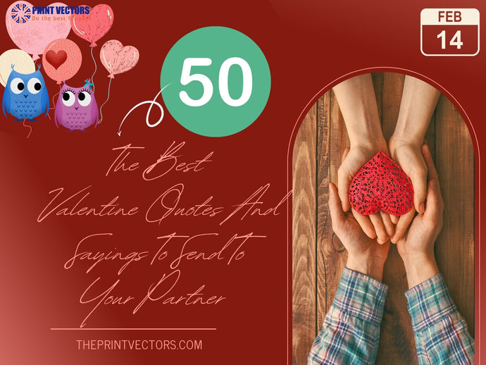 50 The Best Valentine Quotes And Sayings To Send To Your  Partner