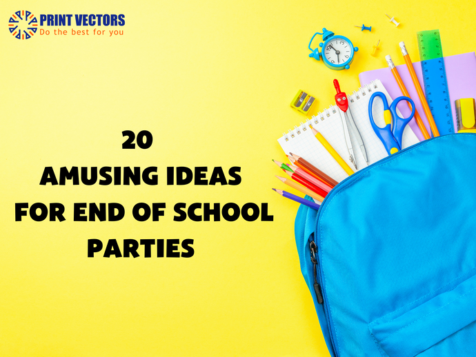 20 Amusing Ideas for End Of School Parties
