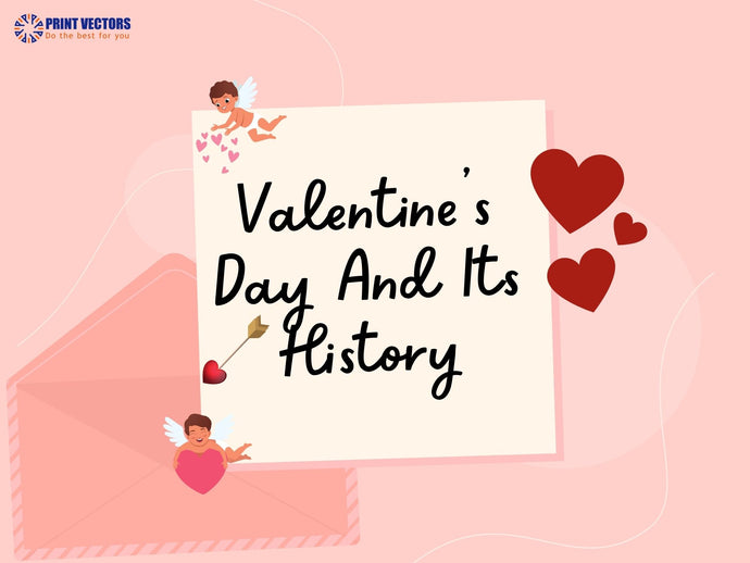Valentine’s Day And Its History