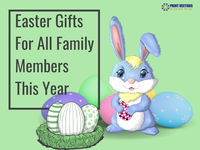 Easter Gifts For All Family Members This Year