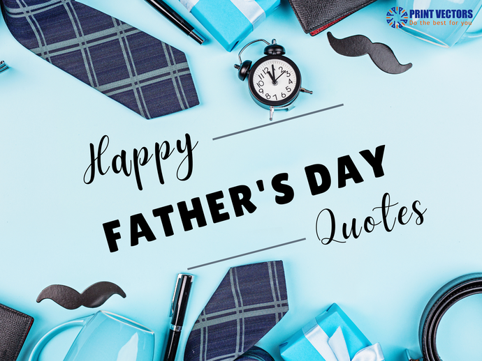 50+ CORDIAL HAPPY FATHER’S DAY QUOTES