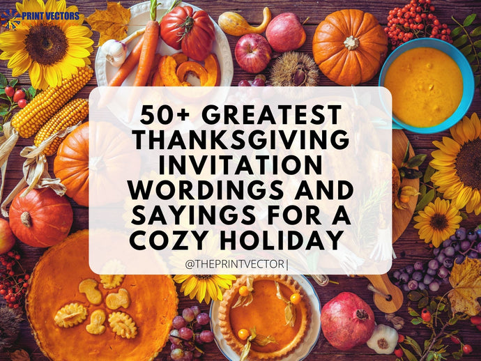 50+ Greatest Thanksgiving Invitation Wordings And Sayings For A Cozy Holiday
