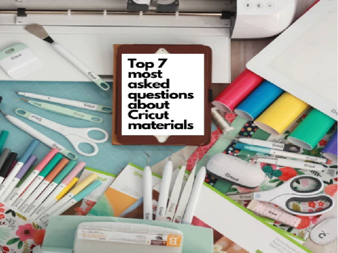 Top 7 most asked questions about Cricut materials