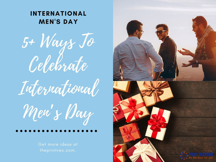 5+ Ways To Celebrate International Men’s Day