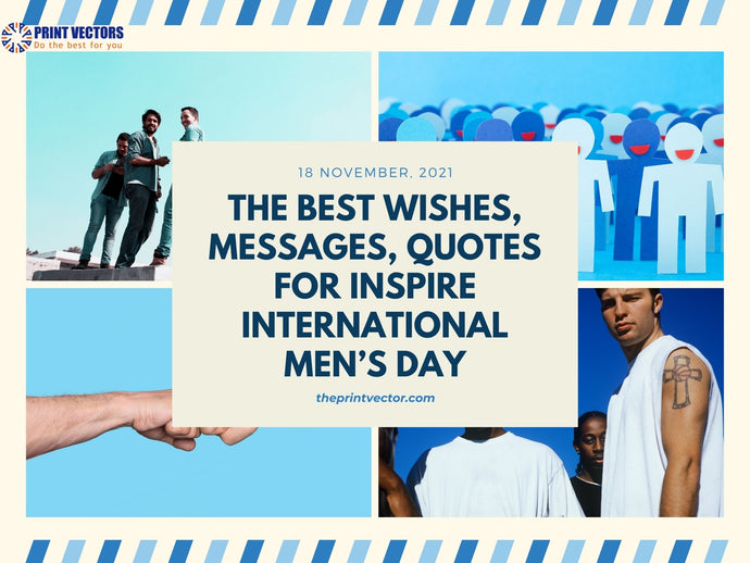 The Best Wishes, Messages, Quotes For Inspire International Men’s Day
