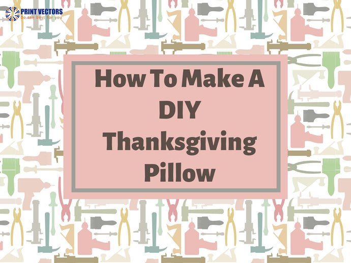 How To Make A DIY Thanksgiving Pillow - Easy DIY Thanksgiving Pillow