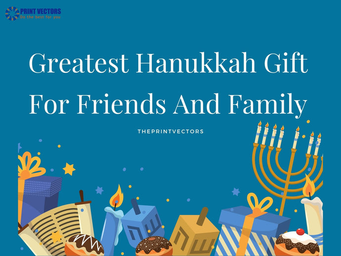 Greatest Hanukkah Gift For Friends And Family