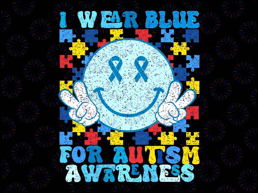 I Wear Blue for Autism Awareness Svg, Autism Awareness Retro Smiley Face Svg,  Autism Awareness Png, Digital Download