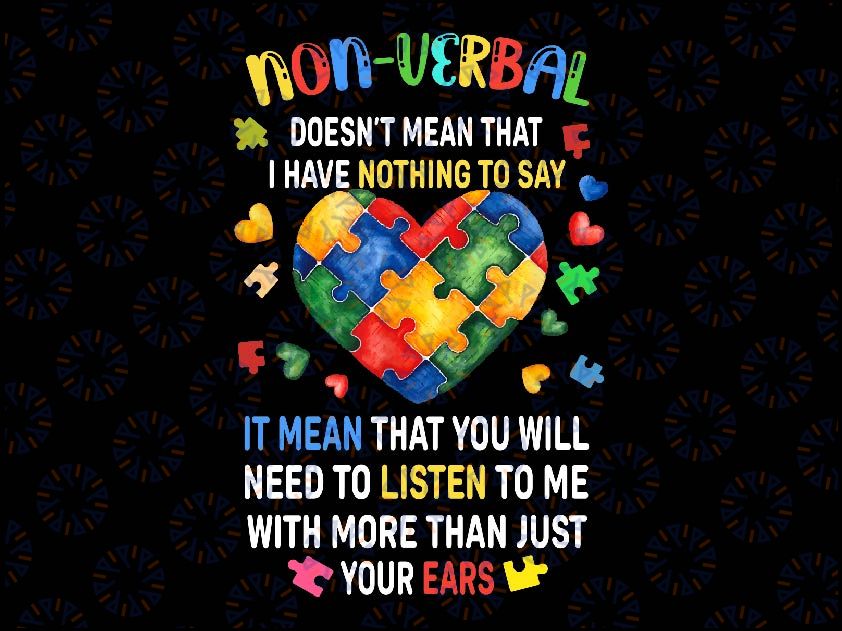 Non-verbal Doesn't Mean I Have Nothing To Say Autism Png, Autism Puzzle Love Png, Autism Awareness Png, Digital Download