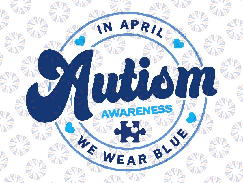 We Wear Blue For Autism Awareness Svg, In April We Wear Blue Autism Awareness Month Svg, Autism Awareness Png, Digital Download