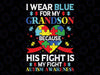 I Wear Blue For My Grandson Svg, Autism Awareness Grandma Grandpa Svg, Autism Awareness Png, Digital Download