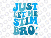 Just Let Me Stim Bro Autism Svg, Funny Autism Awareness Month Svg, Autism Awareness Png, Digital Download