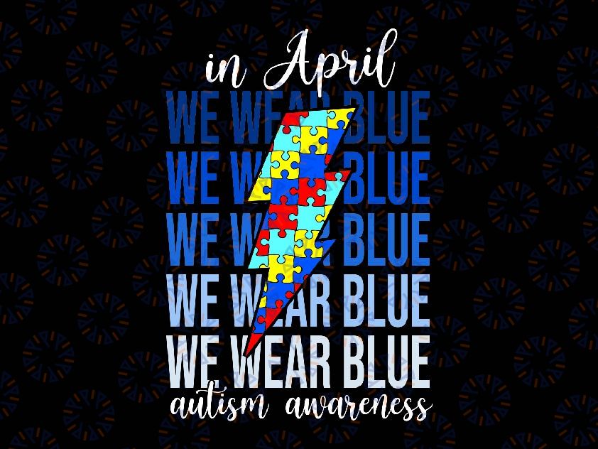 Autism Rainbow In April We Wear Blue Autism Awareness Month Svg, Autism Awareness Png, Digital Download