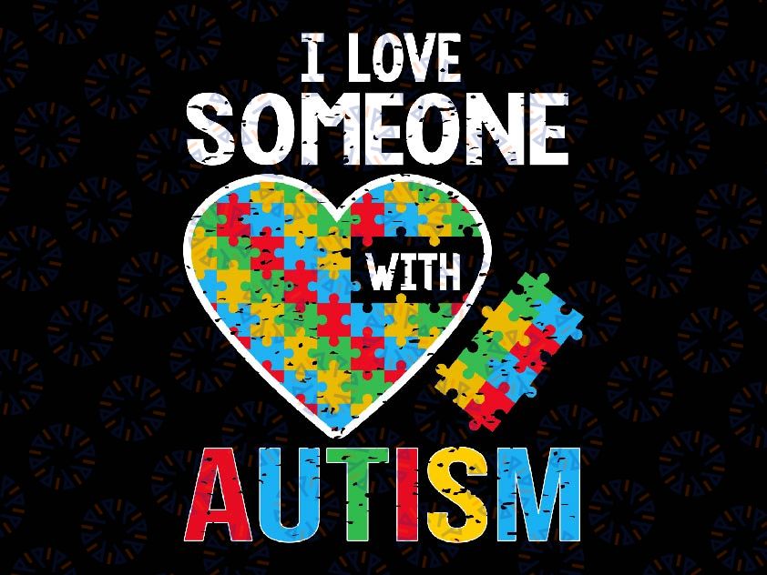 I Love Someone With Autism Awareness Heart Svg, Autism Puzzle Lover Svg, Autism Awareness Png, Digital Download