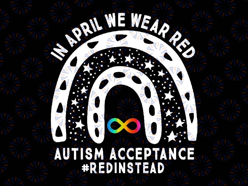 In April We Wear Red Autism Awareness Acceptance Red Instead Png, Autism Rainbow Tie dye Png, Autism Awareness Png, Digital Download