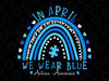 In April We Wear Blue Rainbow Autism Awareness Month Svg, Autism Blue Rainbow Svg, Autism Awareness Png, Digital Download