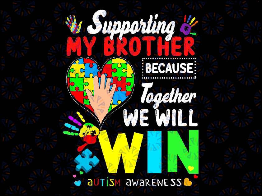 Supporting My Brother Puzzle Autism Awareness Month Svg, We Will Win Autism Awareness Svg, Autism Awareness Png, Digital Download