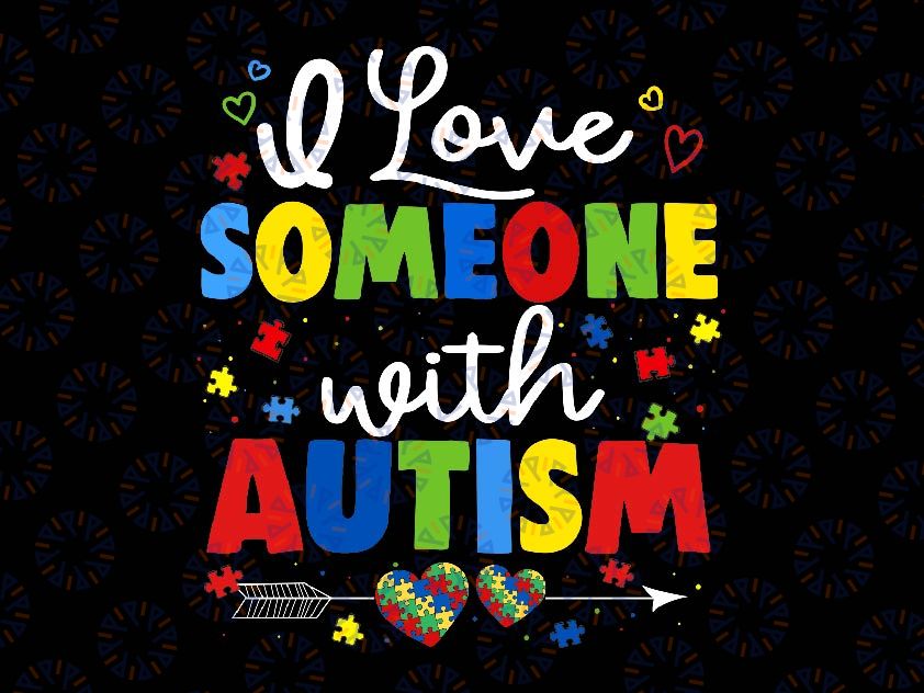 I Love Someone With Autism Svg Png, I Heart Autistic April Autism Svg, Autism Awareness Png, Digital Download