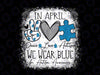 PNG ONLY In April We Wear Blue For Autism Awareness Png, Peace Love Autism Png, Autism Awareness Png, Digital Download