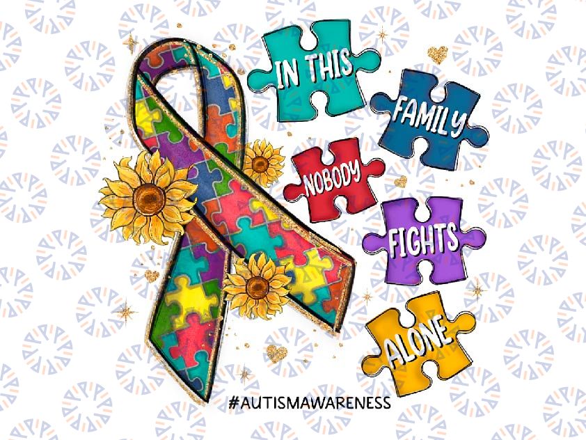 PNG ONLY Ribbon Autism Awareness Support Family Png, In This Family Nobody Fight Alone Png, Autism Awareness Png, Digital Download