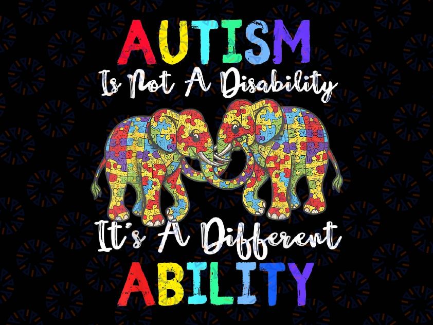 PNG ONLY Autism is Not a Disability Awareness Png, Elephant Autism Png, Autism Awareness Png, Digital Download