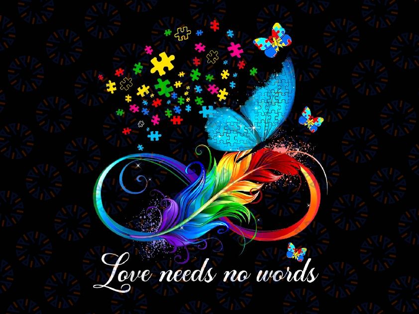 PNG ONLY Love Needs No Words Autism Png, Support Autism Awareness Butterfly Png, Autism Awareness Png, Digital Download