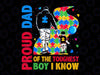 PNG ONLY Proud Dad Of The Toughest Boy Son Father Autism Awareness Png, Autism Awareness Png, Digital Download