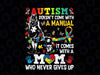 PNG ONLY Autism Mom Doesn't Come With A Manual Autism Png, Autism Awareness Png, Digital Download
