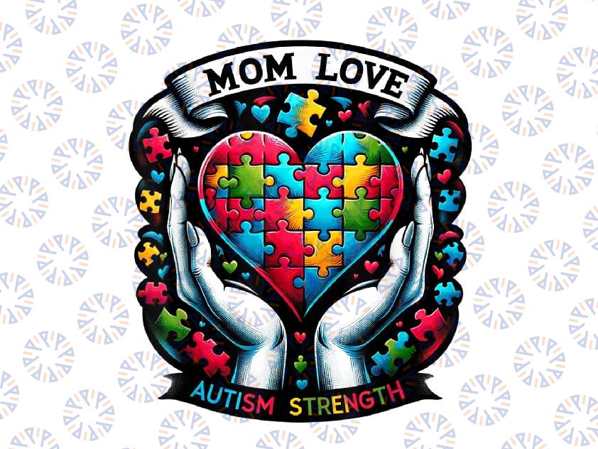 PNG ONLY Autism Mom Strength Autism Awareness Png, Mom Love Autism Png, Autism Awareness Png, Digital Download