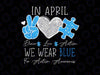 PNG ONLY Peace Love Autism In April We Wear Blue For Autism Awareness Png, Autism Awareness Png, Digital Download