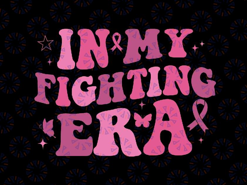 In My Fighting ERA Svg, Pink Ribbon Cancer Awareness Svg, Breast Cancer Awareness Png, Digital Download