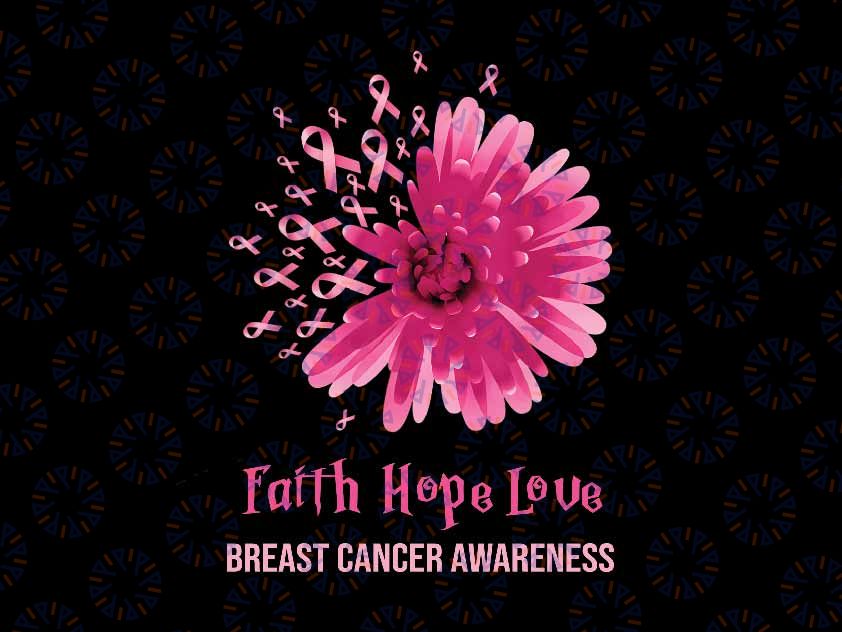 Flower Faith Hope Love Breast Cancer Awareness Png, Pink Flower Cancer Png, Breast Cancer Awareness Png, Digital Download