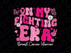 In My Fighting Era Breast Cancer Warrior Groovy Svg, Cancer Warrior Era Svg, Breast Cancer Awareness Png, Digital Download