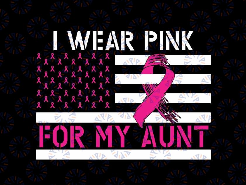 I Wear Pink For My Aunt Pink Ribbon Svg, Pink Ribbon Cancer America Flag Svg, Breast Cancer Awareness Png, Digital Download