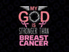 My Go-d Stronger Than Breast Cancer Svg, Cancer Awareness Chris-tian Svg, Breast Cancer Awareness Png, Digital Download