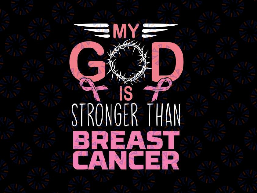 My Go-d Stronger Than Breast Cancer Svg, Cancer Awareness Chris-tian Svg, Breast Cancer Awareness Png, Digital Download