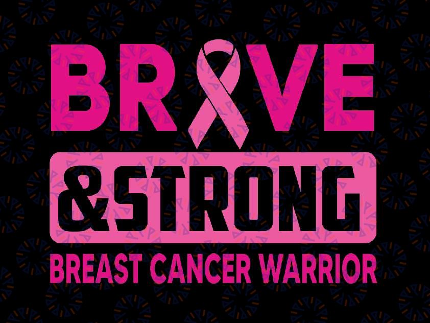 Breast Cancer Awareness Svg Png, Brave And Strong Pink Ribbon Svg, Breast Cancer Awareness Png, Digital Download