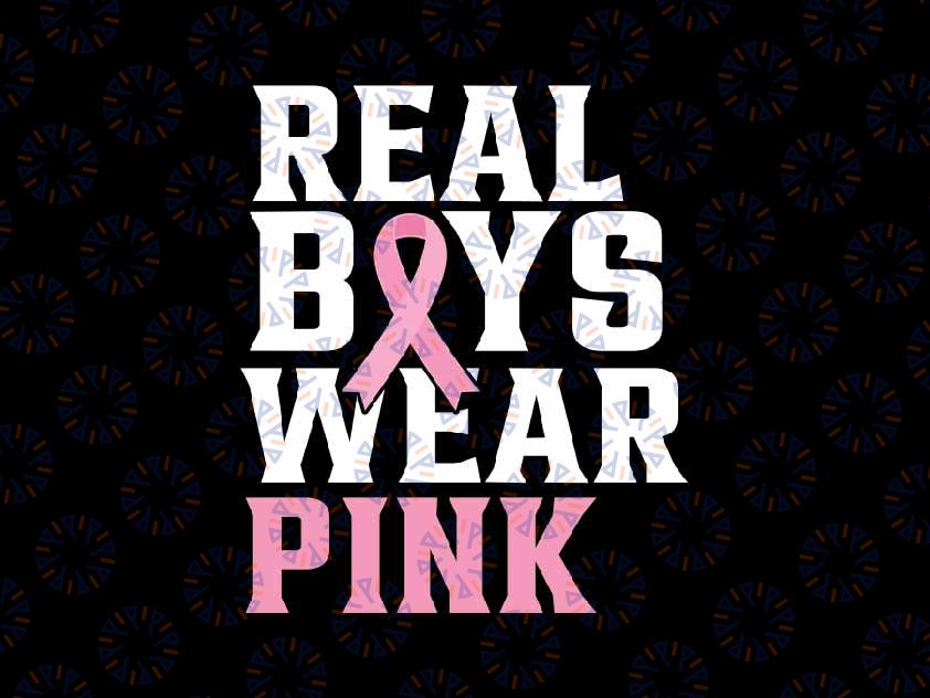 Real Boys Wear Pink Svg, Pink Ribbon Breast Disease Svg, Breast Cancer Awareness Png, Digital Download