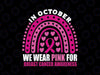 In October We Wear Pink For Breast Cancer Warrior Svg, Fight Breast Cancer Rainbow Heart Svg, Breast Cancer Awareness Png, Digital Download