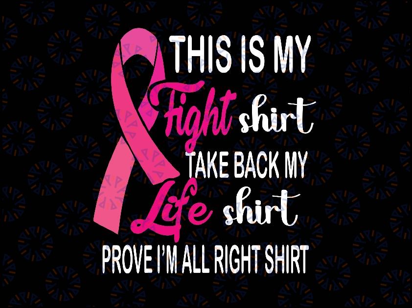 This Is My Fight Shirt Life Shirt Svg, Breast Cancer Awareness Pink Ribbon Svg, Cancer Awareness Png, Digital Download