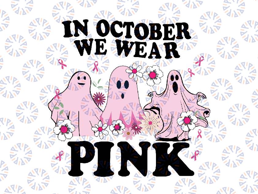 Cute Boo Breast Cancer Svg, In October We Wear Pink Svg, Breast Cancer Awareness Month, Pink Ribbon Png, Digital Download