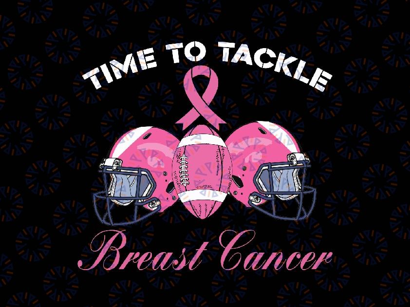Football Survivor Time To Tackle Breast Cancer Awareness Svg, Cancer Stacked Svg, Cancer Awareness Png, Digital Download