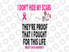 I Don't Hide My Scars They're Proof That I Fought For This Life Svg, Breast Cancer Awareness, Awareness Ribbon Svg, Breast Cancer Ribbon Svg
