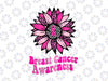 Sunflower Pink Breast Cancer Awareness Women Warrior Svg, Pink sunflower Svg, Cancer Awareness Png, Digital Download