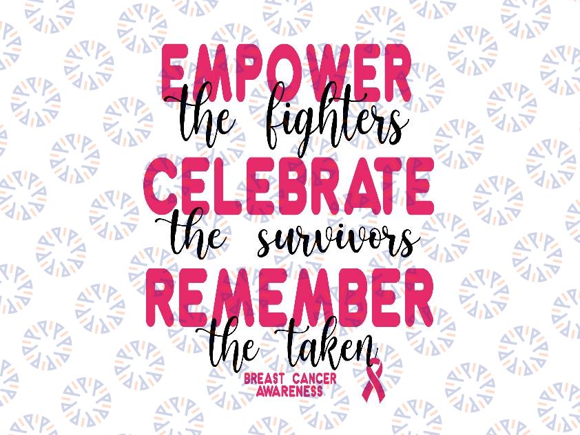 Breast Cancer Support Pink Ribbon Breast Cancer Awareness Svg, Empower The Celebrate Svg, Cancer Awareness Png, Digital Download