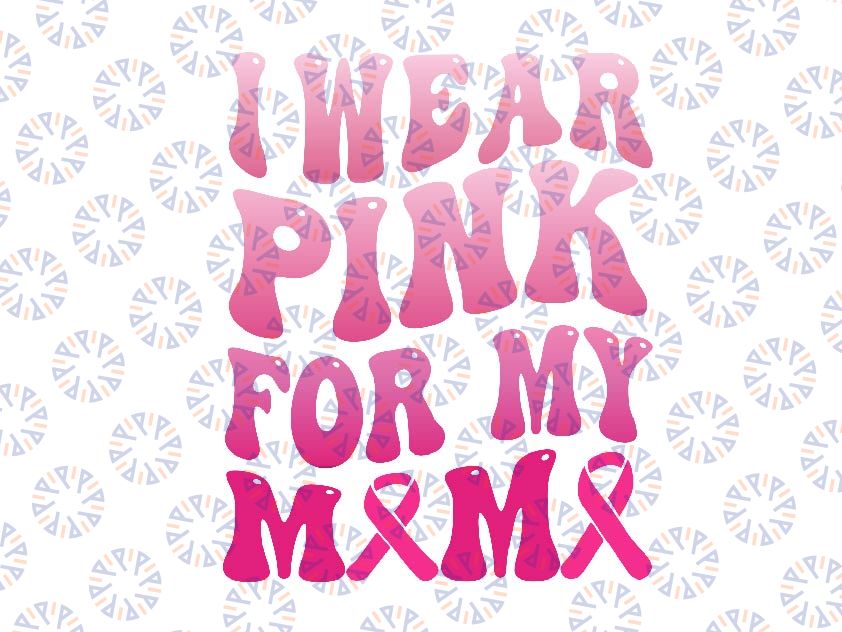 I Wear Pink For My Mama Png, Breast Cancer Support Squad Ribbon Png, Cancer Awareness Png, Digital Download
