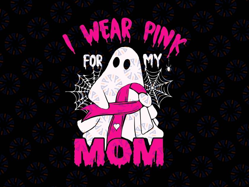 I Wear Pink For My Mom Awareness Svg, Breast Cancer Awareness Halloween Svg, Cancer Awareness Png, Digital Download