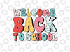 Welcome Back to School Svg, First Day of School Svg, Retro School Svg, Back To School Png, Digital Download